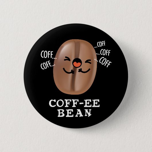 Coff-ee Funny Coughing Coffee Bean Pun Dark BG Button (Vorderseite)