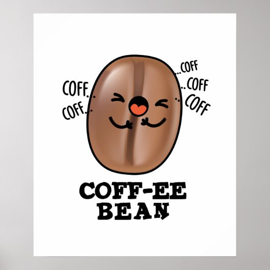 Coff-ee Funny Coughing Coffee Bean Pun Poster (Vorne)