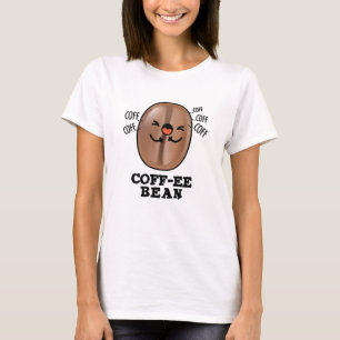 Coff-ee Funny Coughing Coffee Bean Pun T-Shirt