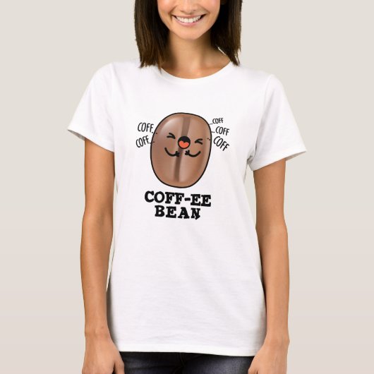 Coff-ee Funny Coughing Coffee Bean Pun T-Shirt (Vorderseite)