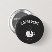 Coffedent Funny Kawaii Caffeine Cup Liebhaber Button (Vorne & Hinten)