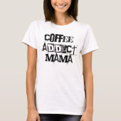 Coffee Addict Mama Shirt Geschenk für sie (Vorderseite)