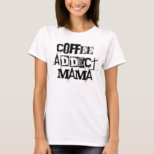 Coffee Addict Mama Shirt Geschenk für sie (Vorderseite)