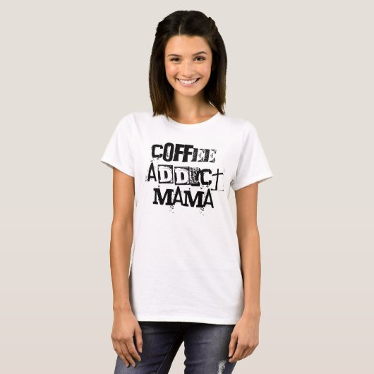 Coffee Addict Mama Shirt Geschenk für sie (Vorne ganz)