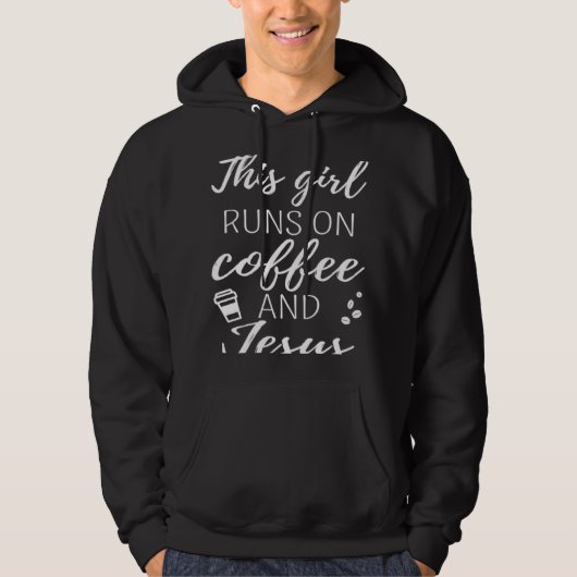 Coffee Addict This Girl Runs On Coffee And Jesus Hoodie (Vorderseite)