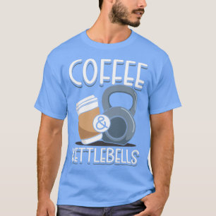 Coffee amp Kettlebells T-Shirt