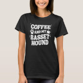 Coffee And Basset Hound For Men Women Bassets Dog T-Shirt (Vorderseite)
