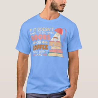 Coffee and Book Lover Caffeine Quotes for Coffee A T-Shirt