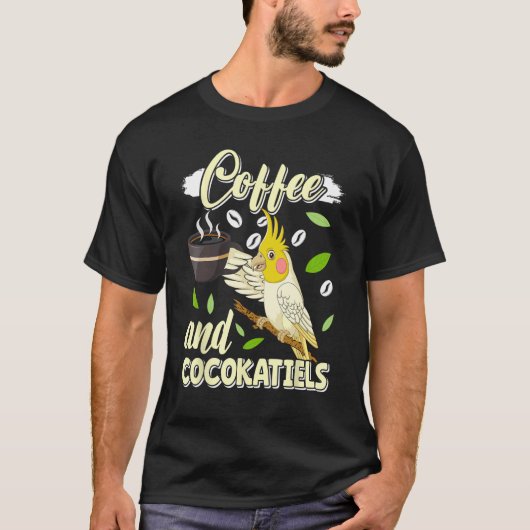 Coffee and Cockatiels Bird Parakeets Coffee T-Shirt (Vorderseite)