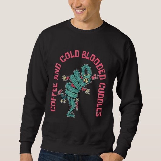 Coffee And Cold Blooded Cuddles Snake and Coffee   Sweatshirt (Vorderseite)