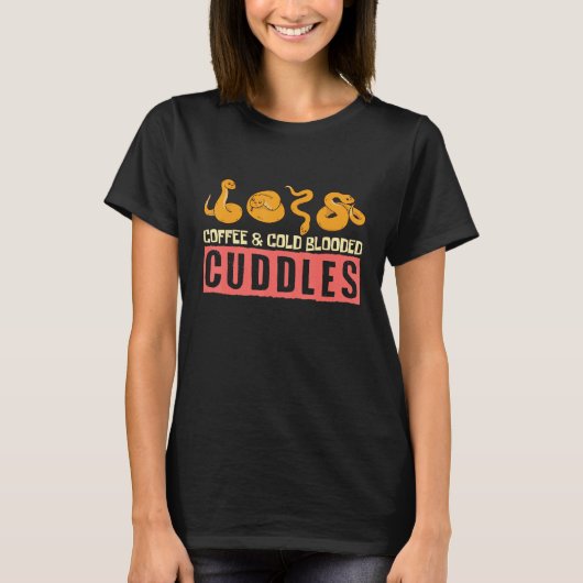 Coffee And Cold Blooded Cuddles Snake and Coffee T-Shirt (Vorderseite)