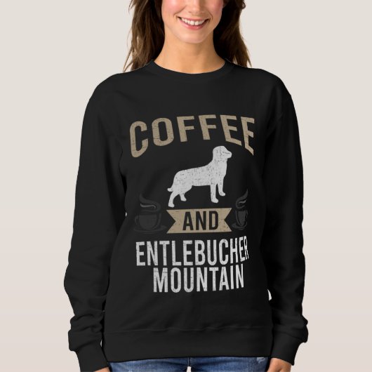 Coffee and Entlebucher Mountain Dog Sweatshirt (Vorderseite)