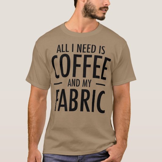 Coffee and Fabric Funny Sewing Gift Sewers Hobby T-Shirt (Vorderseite)