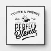 Coffee and Friends Make The Perfect Blend Fotoplatte (Vorderseite)