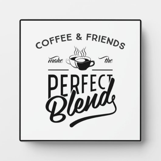 Coffee and Friends Make The Perfect Blend Fotoplatte (Vorderseite)