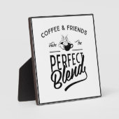 Coffee and Friends Make The Perfect Blend Fotoplatte (Vorderseite)
