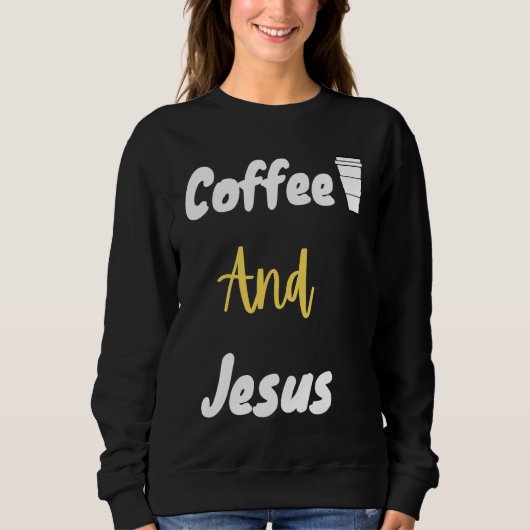 Coffee And Jesus Christian Jesus Chosen Sweatshirt (Vorderseite)