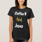 Coffee And Jesus  Christian  Jesus  Chosen T-Shirt (Vorderseite)