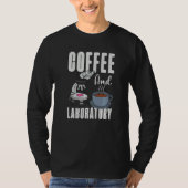 Coffee And Laboratory Technologist Technician Lab T-Shirt (Vorderseite)