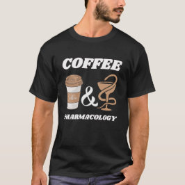 coffee and pharmacology, Funny gift for pharmacist T-Shirt