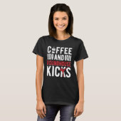 Coffee And Roundhouse Kicks Kickboxing Kickboxer T-Shirt (Vorne ganz)