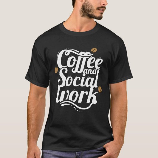 Coffee and social work coffee social workers T-Shirt (Vorderseite)