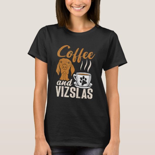 Coffee And Vizslas Hungarian Vizsla T-Shirt (Vorderseite)