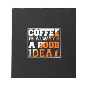Coffee Art Coffee Is Always A Good Idea Notizblock