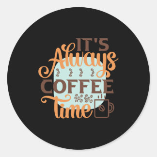 Coffee Art It's Always Coffee Time Runder Aufkleber