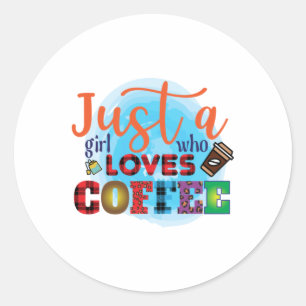 Coffee Art Just A Girl Who Loves Coffee Runder Aufkleber