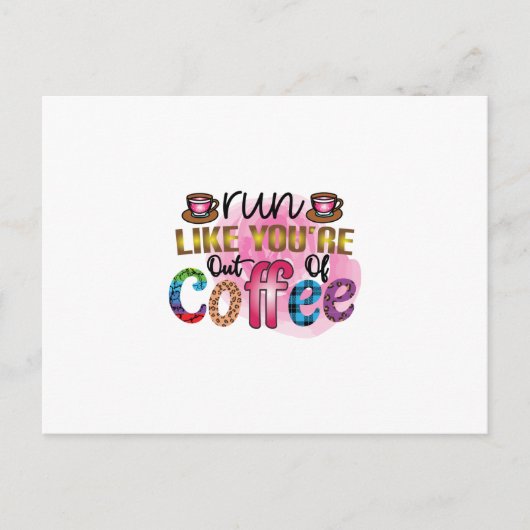 Coffee Art Lauf als wärst du ohne Kaffee Postkarte (Vorderseite)