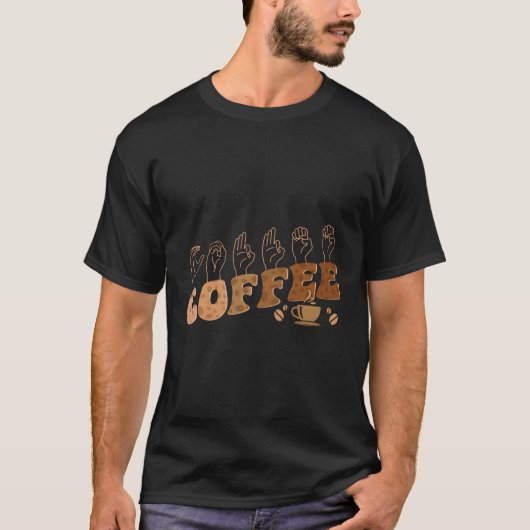 Coffee Asl American Sign Language Deaf Awareness S T-Shirt (Vorderseite)