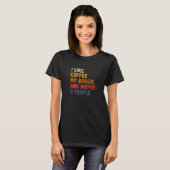 Coffee Aussie And Maybe 3 People Australian Shephe T-Shirt (Vorne ganz)