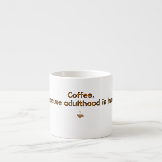 Coffee Because Adulthood is Hard – Funny Coffee  Espressotasse (Vorderseite)