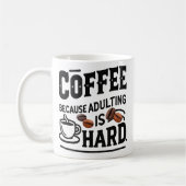 Coffee Because Adulting Is Hard Mug – Funny Adult Kaffeetasse (Links)