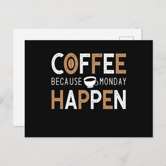 Coffee Because Monday Happen Coffee Postkarte (Vorne/Hinten)