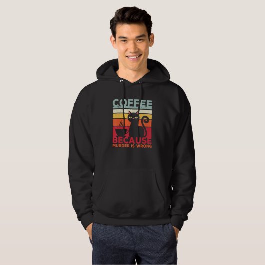 Coffee Because Murder Is Wrong Cat Sarcasm Meme Hoodie (Vorne ganz)