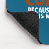 Coffee Because Murder Is Wrong Funny Sarcastic Mousepad (Ecke)