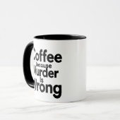 Coffee Because murder is Wrong mug Tasse (Vorderseite Links)