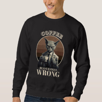 Coffee Because Murder Is Wrong  Tabby Cat Drinks C Sweatshirt