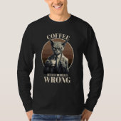 Coffee Because Murder Is Wrong Tabby Cat Drinks C T-Shirt (Vorderseite)