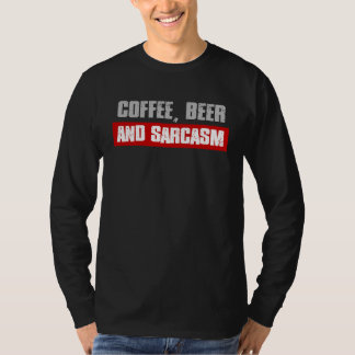 COFFEE BEER AND SARCASM  Sarcastic Caffeine T-Shirt