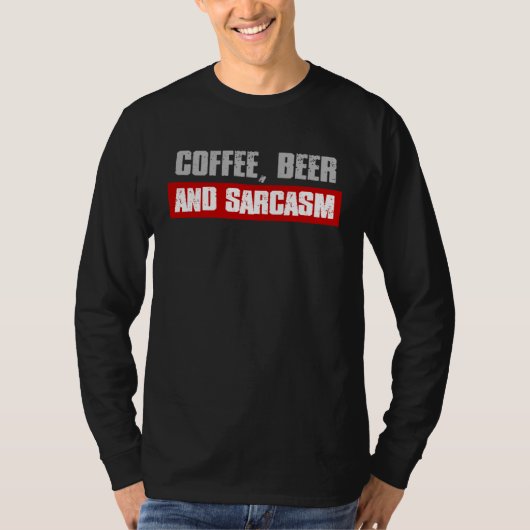 COFFEE BEER AND SARCASM Sarcastic Caffeine T-Shirt (Vorderseite)