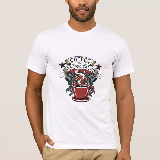 Coffee Before Talkie - Classic Mechanic Art T-Shirt (Vorderseite)