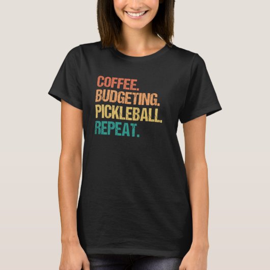 Coffee Budgeting Pickleball Repeat Money Accountan T-Shirt (Vorderseite)
