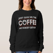 Coffee Caffeine   Java Drinker Humor Sweatshirt (Vorderseite)