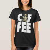 Coffee Caffeine     Women Coffee Love Skeleton  T-Shirt (Vorderseite)