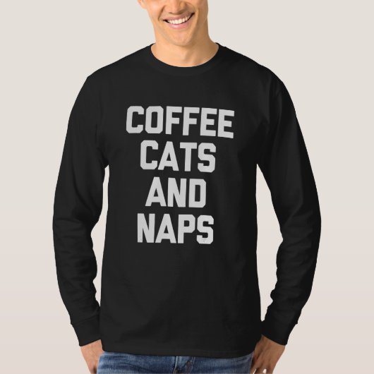Coffee Cats & Naps Saying Cat Owner Cat Cat T-Shirt (Vorderseite)