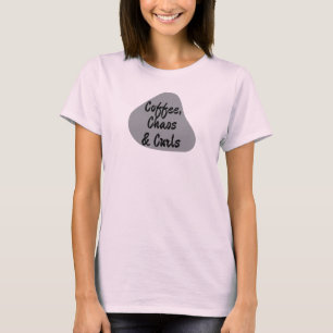 Coffee, Chaos & Curls Frauen t T-Shirt