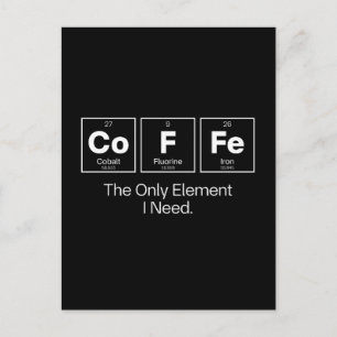 Coffee Chemie Zitat – Das einzige Element, das ich Postkarte